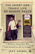 The Short and Tragic Life of Robert Peace The Short and Tragic Life of Robert Peace